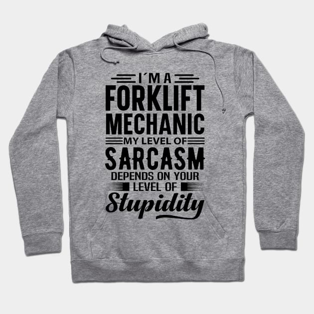 I'm A Forklift Mechanic Hoodie by Stay Weird